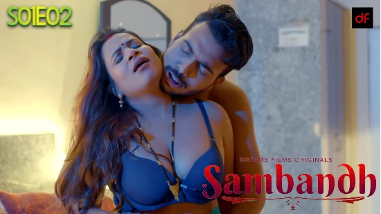 Sambandh S01E02 – 2022 – Hindi Hot Web Series – DreamsFilms