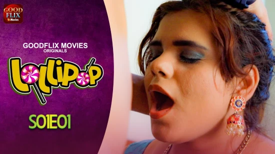 Lollypop E01 – 2022 – Hindi Hot Web Series – GoodFlixMovies