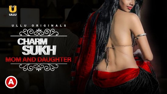 Charmsukh – Mom & Daughter – 2020 – Hindi Hot Short Film – UllU